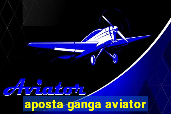 aposta ganga aviator