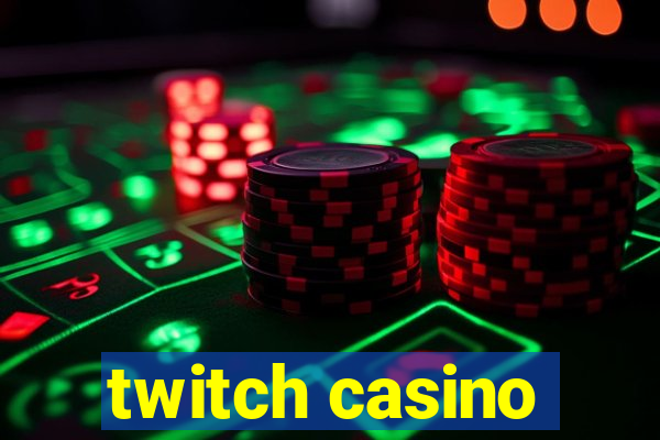 twitch casino