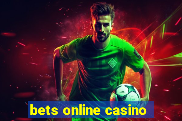 bets online casino