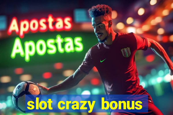 slot crazy bonus