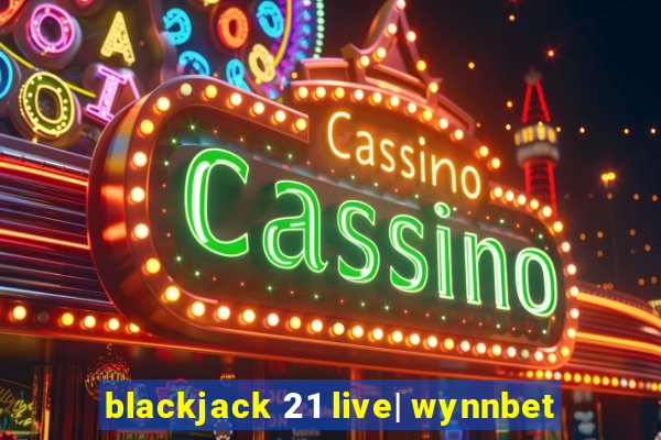 blackjack 21 live| wynnbet