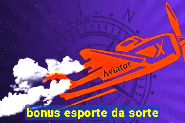 bonus esporte da sorte