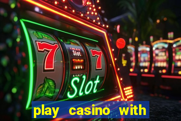 play casino with real money