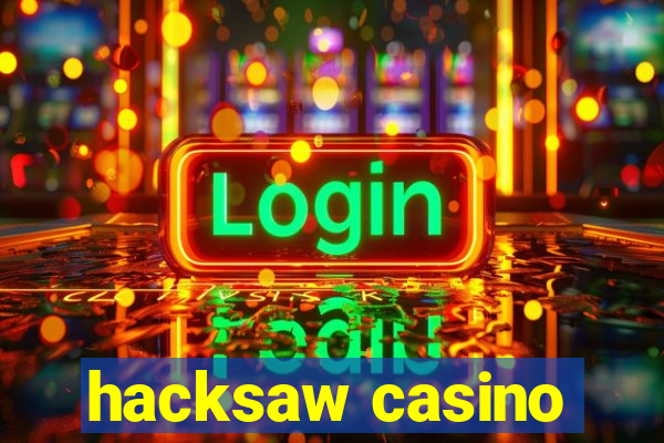 hacksaw casino