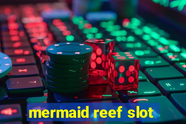 mermaid reef slot