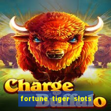 fortune tiger slots 茅 confi谩vel