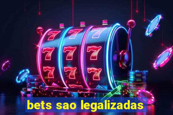 bets sao legalizadas