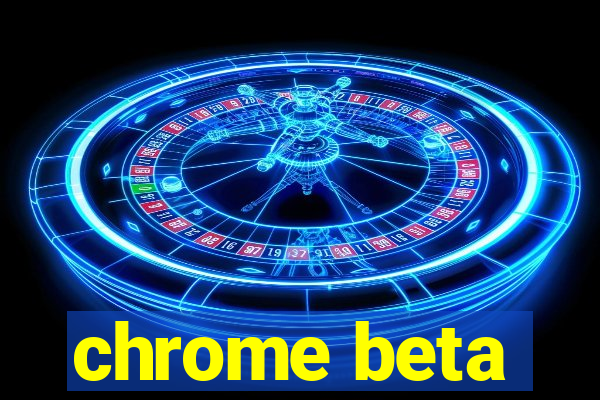 chrome beta