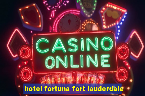 hotel fortuna fort lauderdale