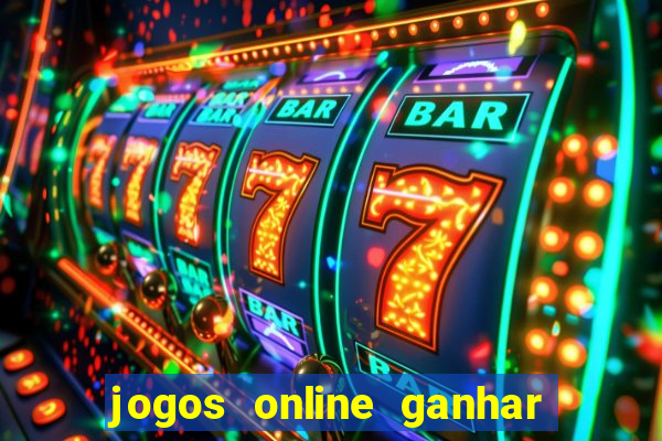 jogos online ganhar dinheiro verdade