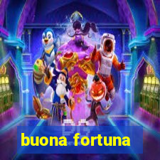 buona fortuna