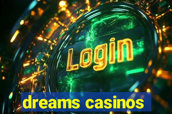 dreams casinos