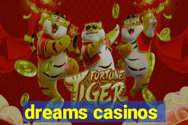 dreams casinos