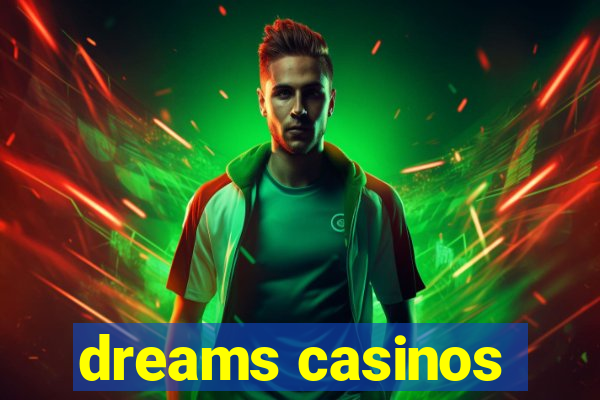 dreams casinos