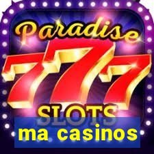 ma casinos