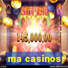 ma casinos