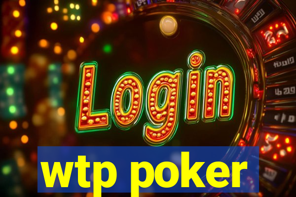 wtp poker