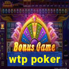 wtp poker