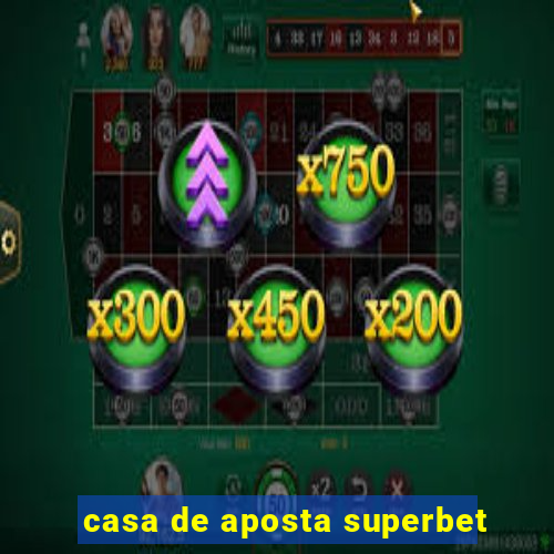 casa de aposta superbet