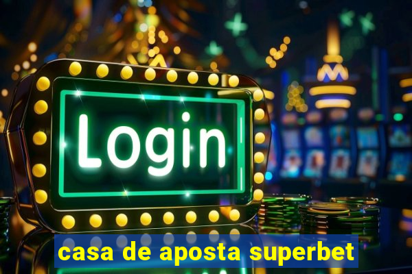 casa de aposta superbet