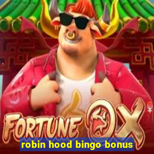 robin hood bingo bonus