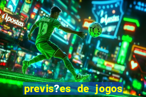 previs?es de jogos de hoje