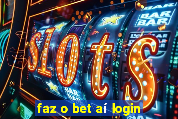 faz o bet aí login