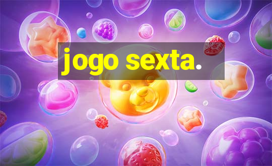 jogo sexta.