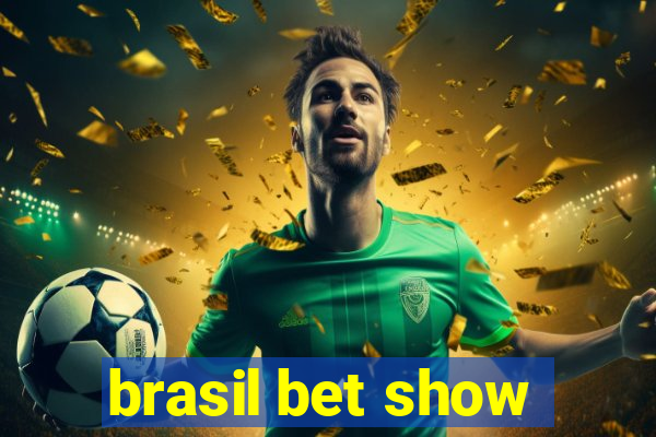 brasil bet show