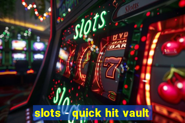 slots - quick hit vault