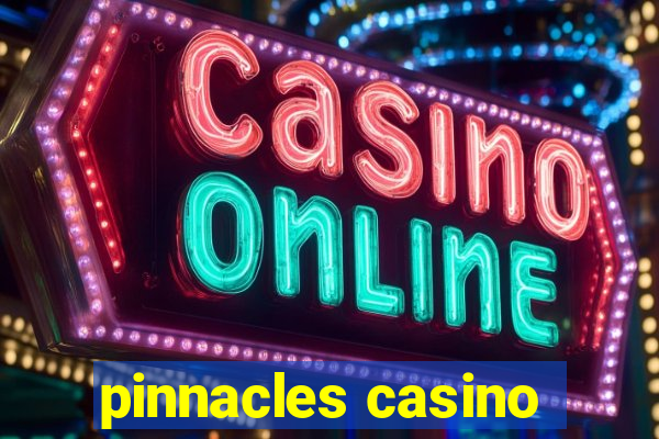 pinnacles casino