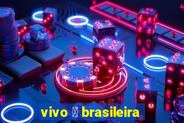 vivo 茅 brasileira