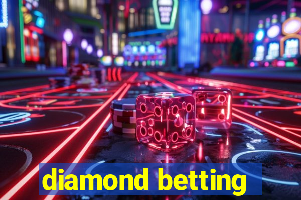 diamond betting