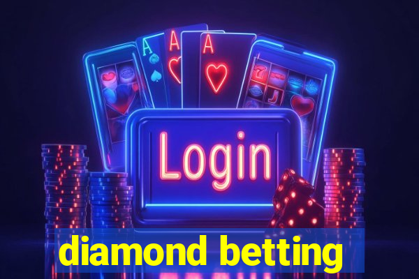 diamond betting