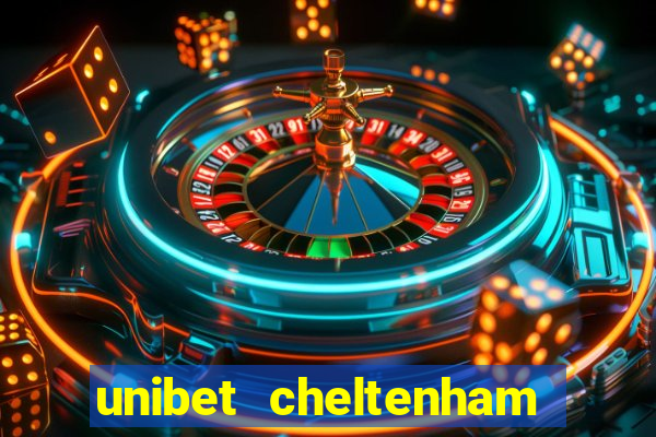 unibet cheltenham free bets