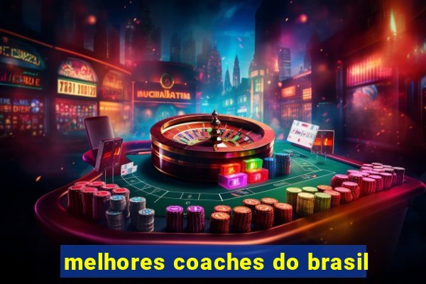 melhores coaches do brasil