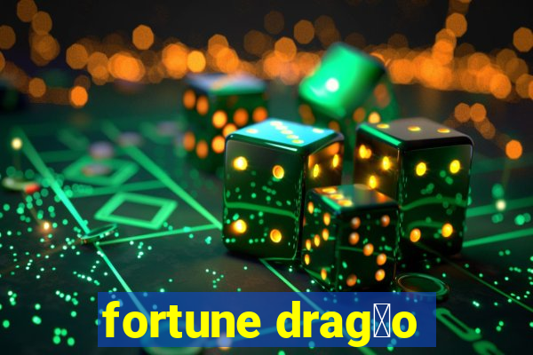 fortune drag茫o