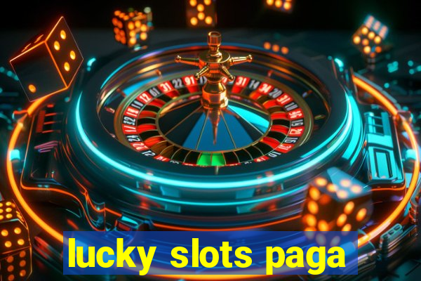 lucky slots paga