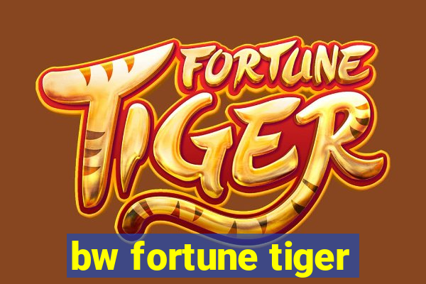 bw fortune tiger