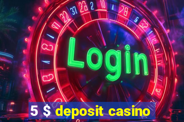 5 $ deposit casino