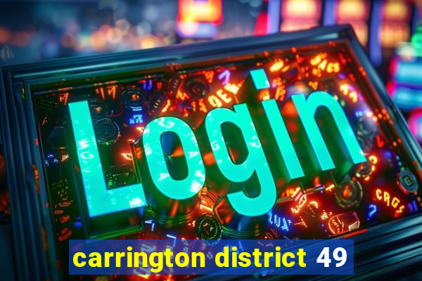 carrington district 49