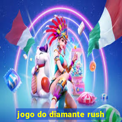 jogo do diamante rush