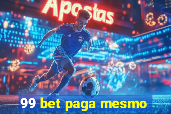 99 bet paga mesmo