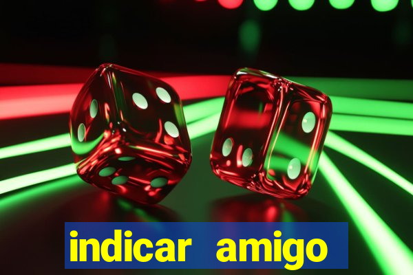 indicar amigo estrela bet