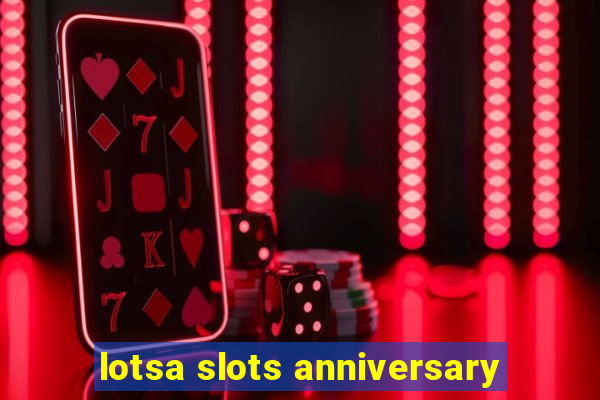 lotsa slots anniversary