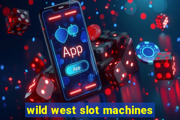 wild west slot machines