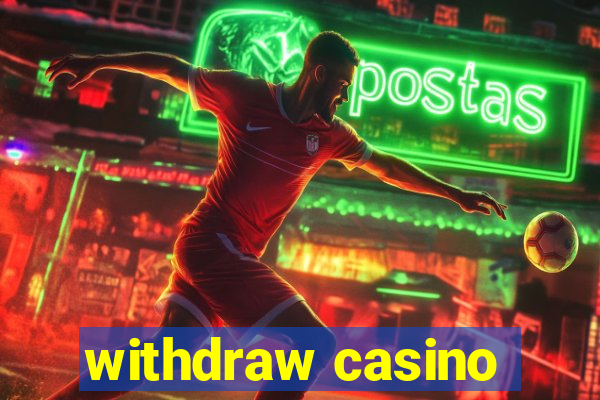 withdraw casino