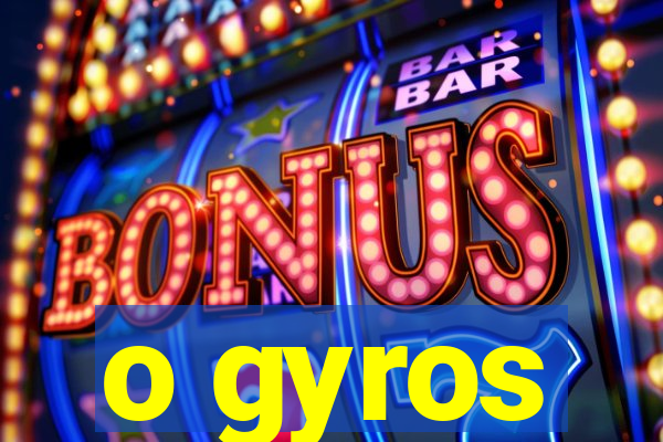 o gyros