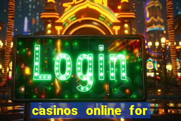 casinos online for real money