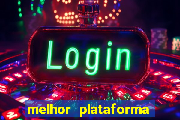 melhor plataforma jogo do tigrinho